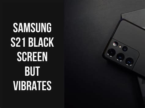 Feb 2, 2021 Yepp, same here My S21 Ultra is vibrating randomly and I have no idea what causes it. . Samsung s21 ultra black screen but vibrates